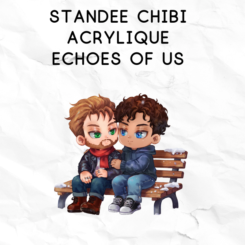 Standee chibi "Echoes of us"